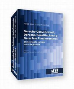 DERECHO CONVENCIONAL, DERECHO CONSTITUCIONAL Y DERECHOS FUNDAMENTALES: EL INEVITABLE CAMINO HACIA LA JUSTICIA