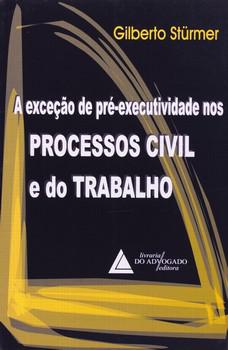 EXCECAO DE PRE-EXECUTIVIDADE NOS PROC.CIVIL E TRABALHO