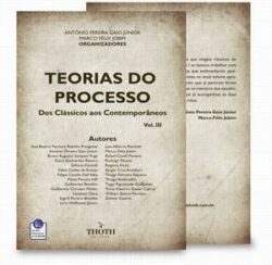 TEORIAS DO PROCESSO: DOS CLASSICOS AOS CONTEMPORANEOS VOL. III