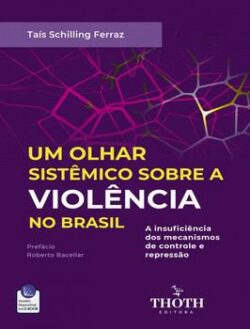 OLHAR SISTEMICO SOBRE A VIOLENCIA DO BRASIL: A INSUFICIENCIA DOS MECANISMOS DE CONTROLE E REPRESSAO