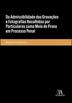 ADMISSIBILIDADE DAS GRAVACOES E FOTOGRAFIAS RECOLHIDAS POR PARTICULARES COMO MEIO DE PROVA EM PROCESSO PENAL