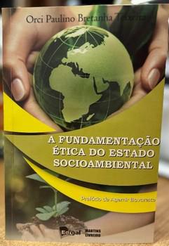 FUNDAMENTACAO ETICA DO ESTADO SOCIOAMBIENTAL
