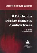FETICHE DOS DIREITOS HUMANOS E OUTROS TEMAS,O
