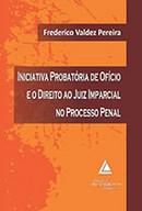 INICIATIVA PROBATORIA DE OFICIO E O DRI. AO JUIZ IMPARCIAL N