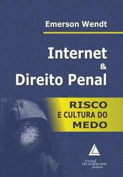 INTERNET E DIREITO PENAL- RISCO E CULTURA DO MEDO
