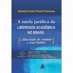TUTELA JURIDICA DA LIBERDADE ACADEMICA NO BRASIL,A