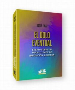 DOLO EVENTUAL,EL : ENSAYO SOBRE UN MODELO LIMITE DE IMPUTACION SUBJETIVA