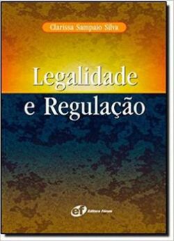 LEGALIDADE E REGULACAO-CLARISSA