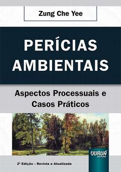PERICIAS AMBIENTAIS - ASPECTOS PROCESSUAIS E CASOS PRATICOS