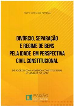 DIVORCIO, SEPARACAO E REGIME DE BENS PELA IDADE