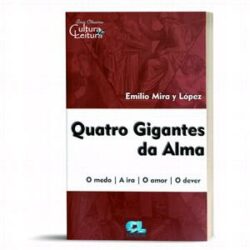 QUATRO GIGANTES DA ALMA - (O MEDO, A IRA, O AMOR, O DEVER)