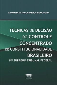 TECNICAS DE DECISAO DO CONTROLE CONCENTRADO DE CONSTITUCIONALIDADE BRASILEIRO NO SUPREMO TRIBUNAL FEDERAL
