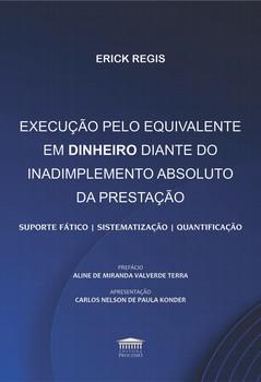 EXECUCAO PELO EQUIVALENTE EM DINHEIRO DIANTE DO INADIMPLEMENTO ABSOLUTO DA PRESTACAO