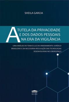 TUTELA DA PRIVACIDADE E DOS DADOS PESSOAIS NA ERA DA VIGILANCIA