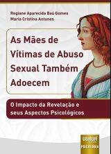 AS MAES DE VITIMAS DE ABUSO SEXUAL TAMBEM ADOECEM