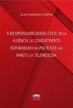 RESPONSABILIDADE CIVIL PELA AUSENCIA DO CONSENTIMENTO INFORMADO DO PACIENTE NO AMBITO DA TELEMEDICINA