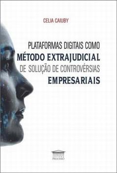 PLATAFORMAS DIGITAIS COMO METODO EXTRAJUDICIAL DE SOLUCAO DE CONTROVERSIAS EMPRESARIAIS