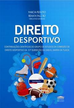 DIREITO DESPORTIVO - CONTRIBUICOES CIENTIFICAS DO GRUPO DE ESTUDOS DA COMISSAO DE DIREITO DESPORTIVO DA 57ª SUBSECAO DA OAB-RJ, BARRA DA TIJUCA