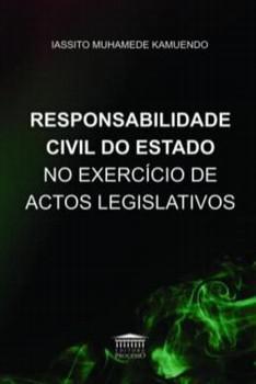 RESPONSABILIDADE CIVIL DO ESTADO NO EXERCICIO DE ACTOS LEGISLATIVOS