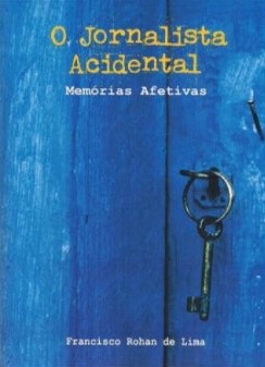 JORNALISTA ACIDENTAL - MEMORIAS AFETIVAS, O