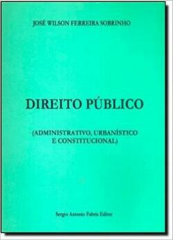 DIREITO PUBLICO- ADMINISTRATIVO URBANISTICO E CONSTITUCIONAL