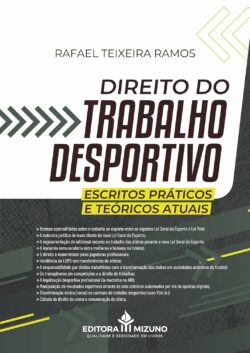 DIREITO DO TRABALHO DESPORTIVO - ESCRITOS PRATICOS E TEORICOS ATUAIS