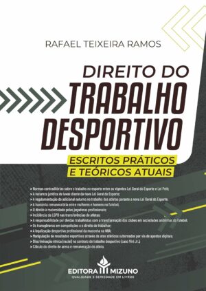 DIREITO DO TRABALHO DESPORTIVO - ESCRITOS PRATICOS E TEORICOS ATUAIS