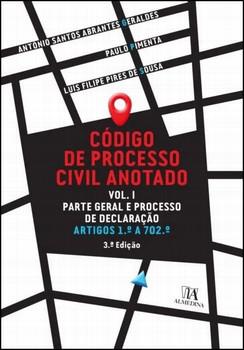 CODIGO DE PROCESSO CIVIL ANOTADO VOL. I: PARTE GERAL E PROCESSO DE DECLARACAO - ARTIGOS 1.º A 702.º