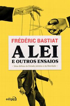 LEI E OUTROS ENSAIOS  UMA DEFESA DO ESTADO MINIMO E DA LIBERDADE