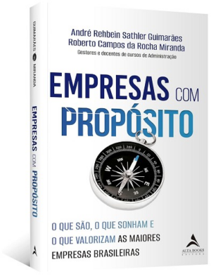 EMPRESAS COM PROPOSITO - O QUE SAO, O QUE SONHAM E O QUE VALORIZAM AS MAIORES EMPRESAS BRASILEIRAS