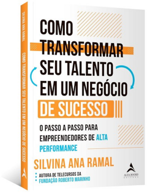 COMO TRANSFORMAR SEU TALENTO EM UM NEGOCIO DE SUCESSO