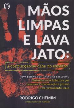 MAOS LIMPAS E LAVA JATO: A CORRUPCAO SE OLHA NO ESPELHO