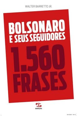 BOLSONARO E SEUS SEGUIDORES - 1.560 FRASES