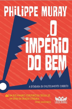 IMPERIO DO BEM - A DITADURA DO POLITICAMENTE CORRETO