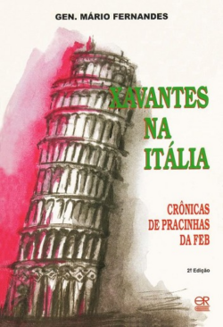 XAVANTES NA ITALIA - CRONICAS DE PRACINHAS DA FEB