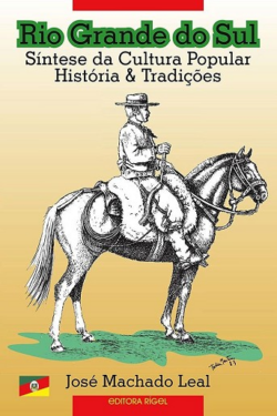 RIO GRANDE DO SUL - SINTESE DA CULTURA POPULAR - HISTORIAS & TRADICOES