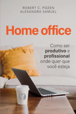 HOME OFFICE - COMO SER PRODUTIVO E PROFISSIONAL ONDE QUER QUE VOCE ESTEJA