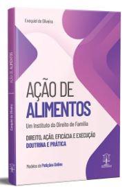 ACAO DE ALIMENTOS - DIREITO, ACAO, EFICACIA E EXECUCAO