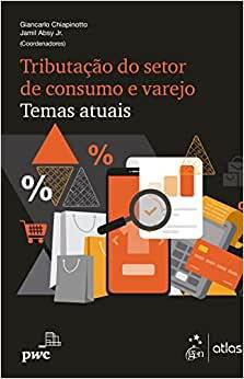 TRIBUTACAO DO SETOR DE CONSUMO E VAREJO - TEMAS ATUAIS