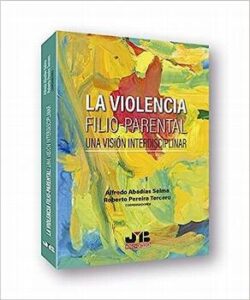VIOLENCIA FILIO-PARENTAL UNA VISION INTERDISCIPLINAR, LA
