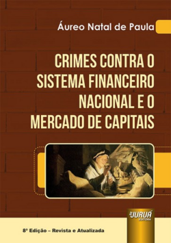 CRIMES CONTRA O SISTEMA FINANCEIRO NACIONAL E O MERCADO DE CAPITAIS