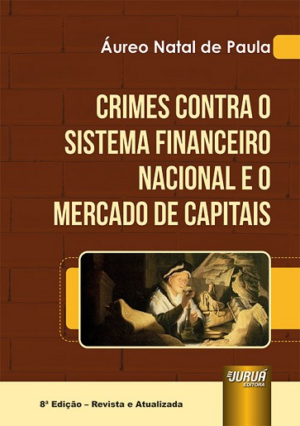 CRIMES CONTRA O SISTEMA FINANCEIRO NACIONAL E O MERCADO DE CAPITAIS