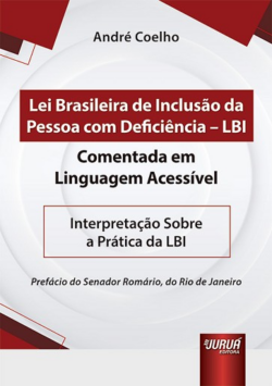 LEI BRASILEIRA DE INCLUSAO DA PESSOA COM DEFICIENCIA  LBI - COMENTADA EM LINGUAGEM ACESSIVEL