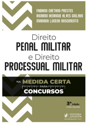 DIREITO PENAL MILITAR E DIREITO PROCESSUAL PENAL MILITAR NA MEDIDA CERTA PARA CONCURSOS