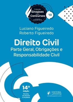 SINOPSES PARA CONCURSOS - V.10 - DIREITO CIVIL - PARTE GERAL, OBRIGACOES E RESPONSABILIDADE CIVIL