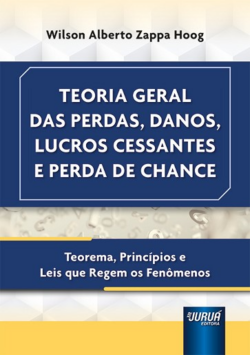 TEORIA GERAL DAS PERDAS, DANOS, LUCROS CESSANTES E PERDA DE CHANCE
