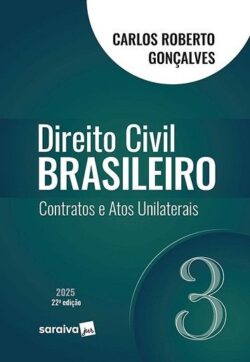 DIREITO CIVIL BRASILEIRO - VOL.3 - CONTRATOS E ATOS UNILATERAIS