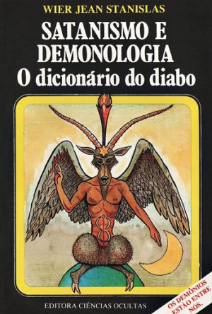 SATANISMO E DEMONOLOGIA - O DICIONARIO DO DIABO