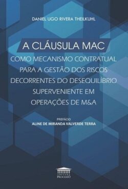 CLAUSULA MAC COMO MECANISMO CONTRATUAL PARA A GESTAO DOS RISCOS DECORRENTES DO DESEQUILIBRIO SUPERVENIENTE EM OPERACOES DE M&A