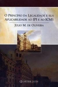 PRINCIPIO DA LEG. E SUA APLICABILIDADE AO IPI E AO ICMS